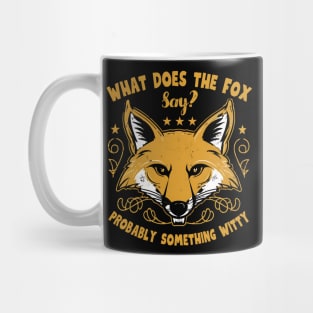 What does the fox say probably something witty Mug